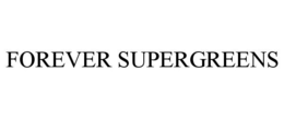 FOREVER SUPERGREENS trademark