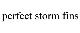PERFECT STORM FINS trademark