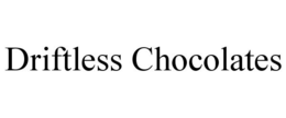 DRIFTLESS CHOCOLATES trademark