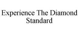 EXPERIENCE THE DIAMOND STANDARD trademark