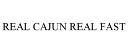 REAL CAJUN REAL FAST trademark