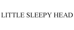 LITTLE SLEEPY HEAD trademark
