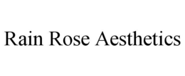 RAIN ROSE AESTHETICS trademark