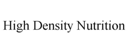 HIGH DENSITY NUTRITION trademark