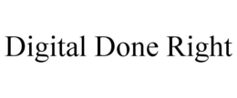 DIGITAL DONE RIGHT trademark