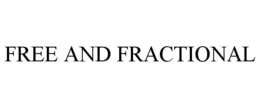 FREE AND FRACTIONAL trademark