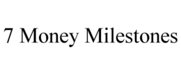 7 MONEY MILESTONES trademark