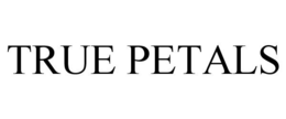 TRUE PETALS trademark