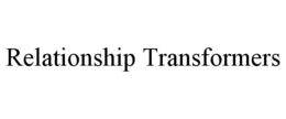RELATIONSHIP TRANSFORMERS trademark