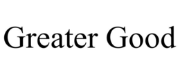 GREATER GOOD trademark