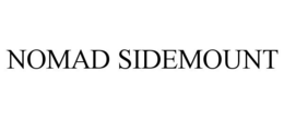 NOMAD SIDEMOUNT trademark