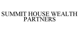 SUMMIT HOUSE WEALTH PARTNERS trademark