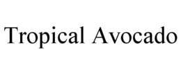 TROPICAL AVOCADO trademark