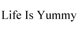 LIFE IS YUMMY trademark