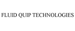 FLUID QUIP TECHNOLOGIES trademark