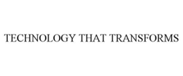 TECHNOLOGY THAT TRANSFORMS trademark