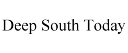 DEEP SOUTH TODAY trademark