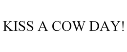 KISS A COW DAY! trademark