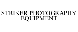 STRIKER PHOTOGRAPHY EQUIPMENT trademark