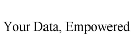 YOUR DATA, EMPOWERED trademark
