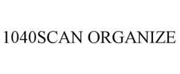 1040SCAN ORGANIZE trademark