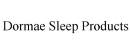 DORMAE SLEEP PRODUCTS trademark