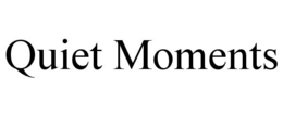 QUIET MOMENTS trademark