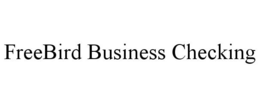 FREEBIRD BUSINESS CHECKING trademark