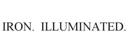 IRON. ILLUMINATED. trademark