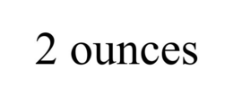 2 OUNCES trademark