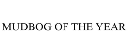 MUDBOG OF THE YEAR trademark
