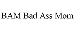 BAM BAD ASS MOM trademark