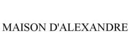 MAISON D'ALEXANDRE trademark