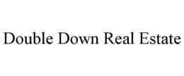 DOUBLE DOWN REAL ESTATE trademark