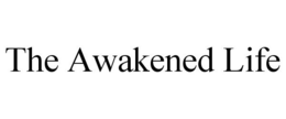 THE AWAKENED LIFE trademark
