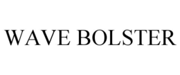 WAVE BOLSTER trademark