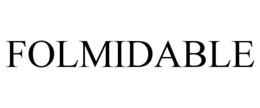 FOLMIDABLE trademark