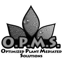 O.P.M.S. OPTIMIZED PLANT MEDIATED SOLUTIONS trademark