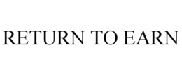 RETURN TO EARN trademark