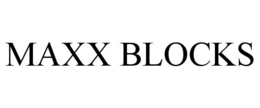 MAXX BLOCKS trademark
