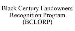 BLACK CENTURY LANDOWNERS' RECOGNITION PROGRAM (BCLORP) trademark