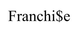 FRANCHI$E trademark