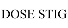 DOSE STIG trademark