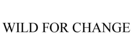 WILD FOR CHANGE trademark