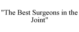 "THE BEST SURGEONS IN THE JOINT" trademark