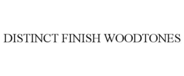 DISTINCT FINISH WOODTONES trademark