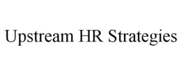 UPSTREAM HR STRATEGIES trademark