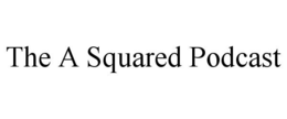 THE A SQUARED PODCAST trademark