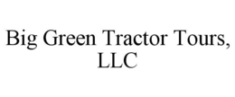 BIG GREEN TRACTOR TOURS, LLC trademark