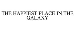 THE HAPPIEST PLACE IN THE GALAXY trademark